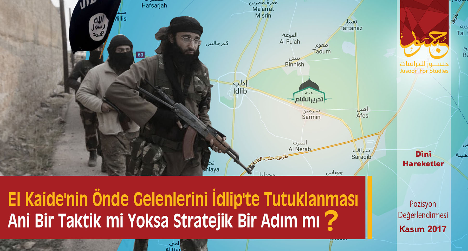  El Kaide'nin Önde Gelenlerini İdlip'te Tutuklanması Ani Bir Taktik mi Yoksa Stratejik Bir Adım mı?