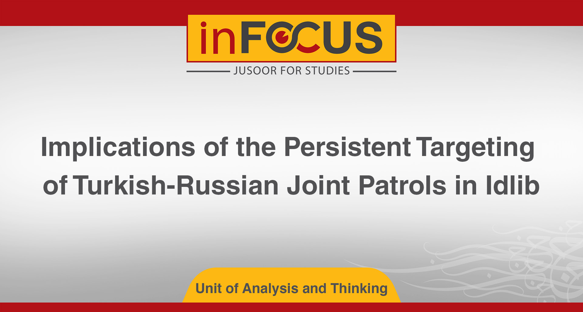Implications of the Persistent Targeting of Turkish-Russian Joint Patrols in Idlib