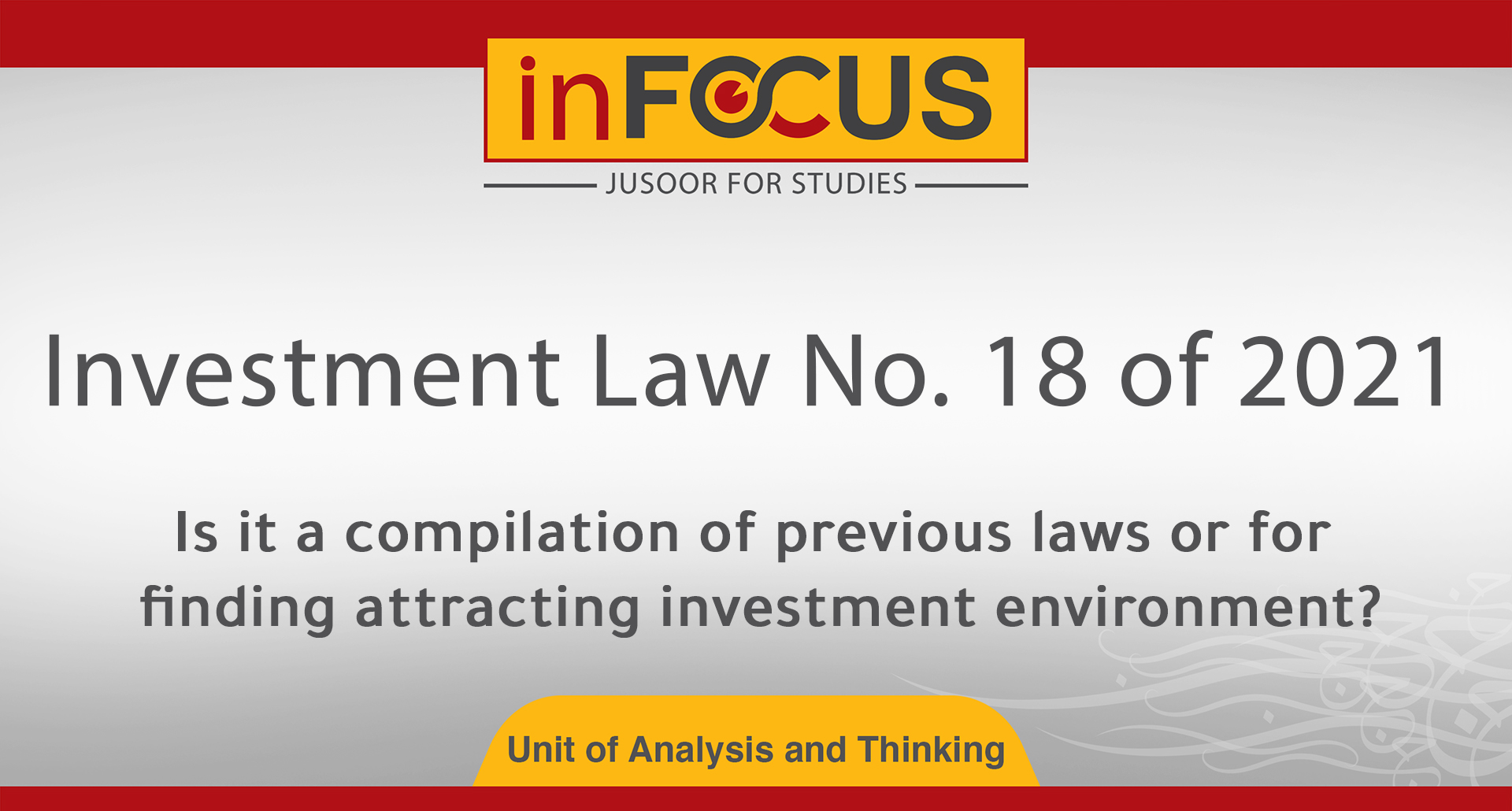 Investment Law No. 18 of 2021: Is it a compilation of previous laws or for finding attracting investment environment?